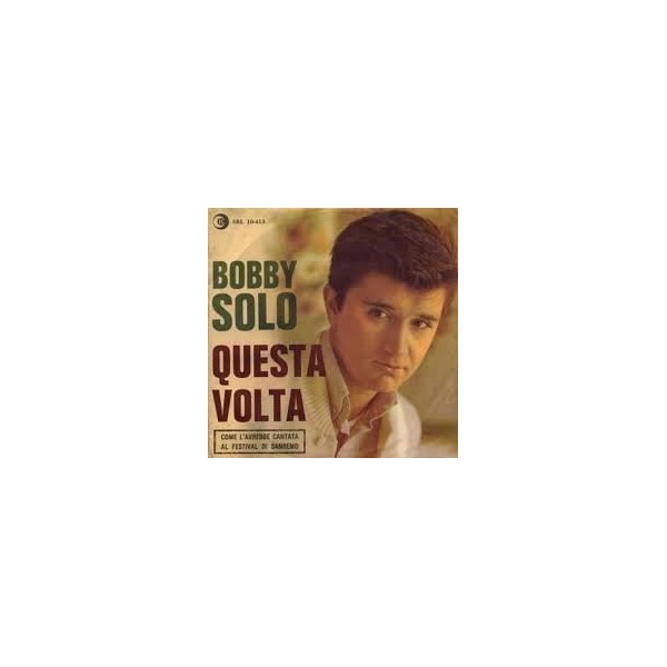 LP BOBBY SOLO QUESTA VOLTA / IN UN MATTINO SENZA SOLE 7'' 45 GIRI