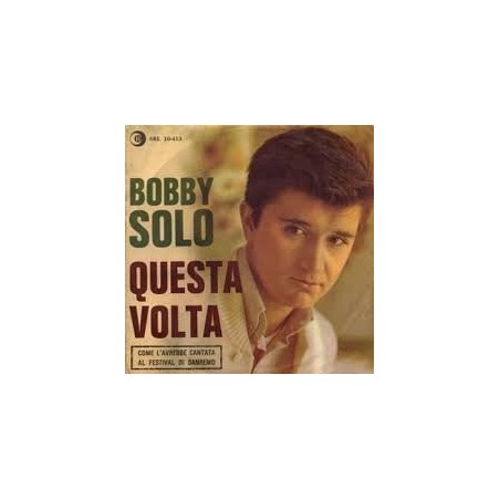 LP BOBBY SOLO QUESTA VOLTA / IN UN MATTINO SENZA SOLE 7'' 45 GIRI