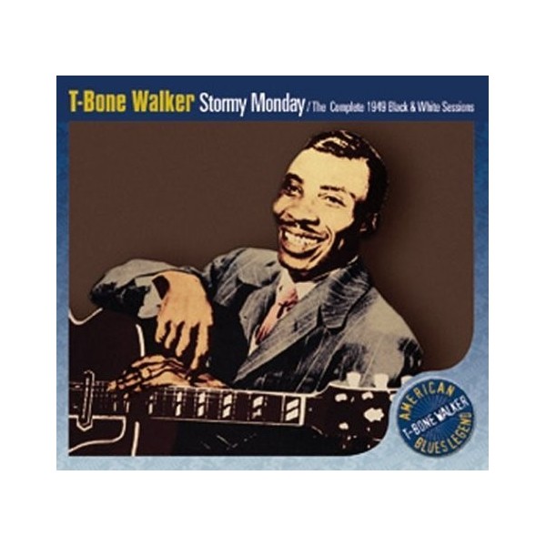 CD T-BONE WALKER STORMY MONDAY/ THE COMPLETE 1949 BLACK & WHITE SESSIONS 8026575201422