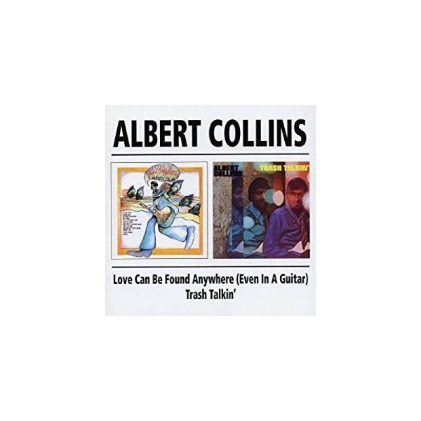 CD ALBERT COLLINS LOVE CAN BE FOUND ANYWHERE (EVEN IN A GUITAR) TRASH TALKIN' 5017261203649