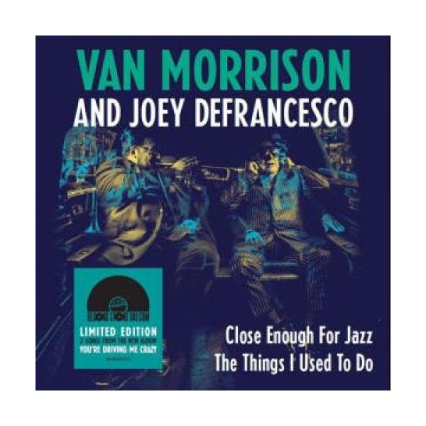 LP 7" VAN MORRISON AND JOEY DEFRANCESCO CLOSE ENOUGH FOR JAZZ RSD 2018 190758332376