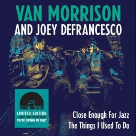 LP 7" VAN MORRISON AND JOEY DEFRANCESCO CLOSE ENOUGH FOR JAZZ RSD 2018 190758332376